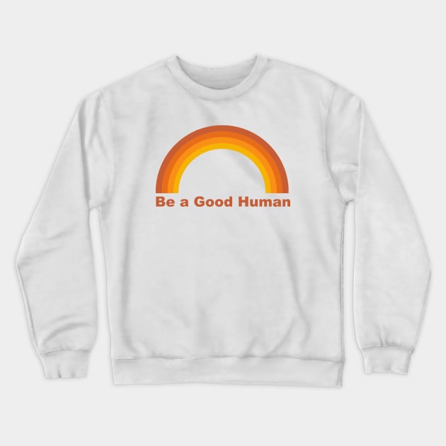 Be a good Human Crewneck Sweatshirt by Vintage Dream